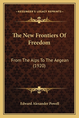 The New Frontiers Of Freedom: From The Alps To ... 1165110601 Book Cover