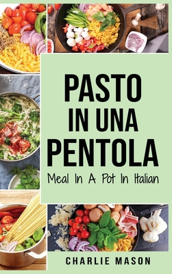 Pasto In una Pentola In italiano/ Meal In A Pot... [Italian] 1801335621 Book Cover