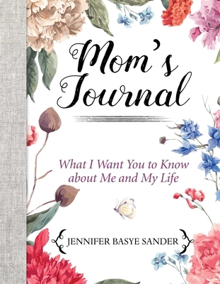 Mom's Journal: What I Want You to Know about Me... 1510742506 Book Cover