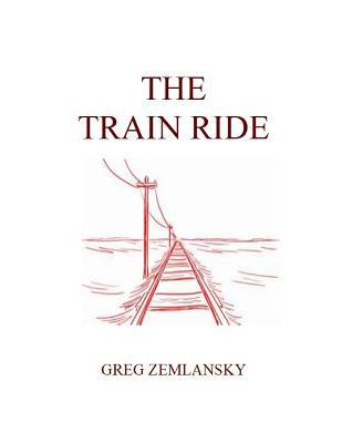 The Train Ride 1094712493 Book Cover