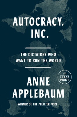 Autocracy, Inc.: The Dictators Who Want to Run ... [Large Print] B0CWWWS471 Book Cover