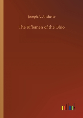 The Riflemen of the Ohio 3734073901 Book Cover