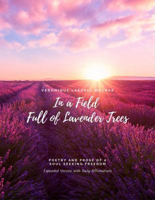 In a Field Full of Lavender Trees: Poetry and P... 1735553166 Book Cover