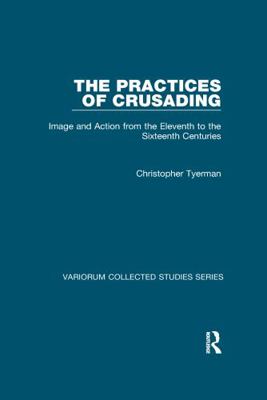 The Practices of Crusading: Image and Action fr... 0367601648 Book Cover