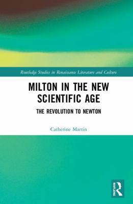 Milton and the New Scientific Age: Poetry, Scie... 0367182734 Book Cover