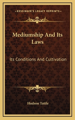 Mediumship And Its Laws: Its Conditions And Cul... 1163400912 Book Cover