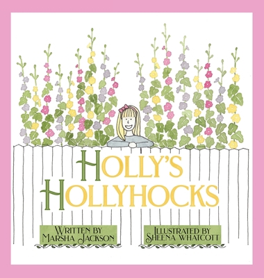 Holly's Hollyhocks 1952209307 Book Cover