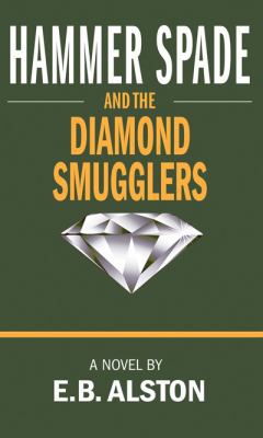 Hammer Spade and the Diamond Smugglers 0977894835 Book Cover