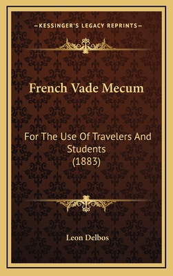 French Vade Mecum: For The Use Of Travelers And... 1169035809 Book Cover