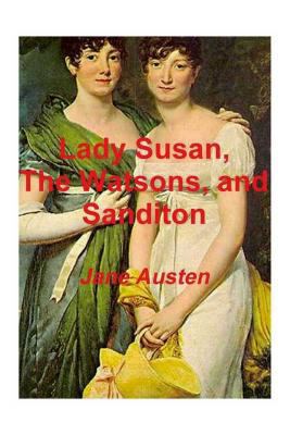 Lady Susan, the Watsons, and Sanditon 0993742408 Book Cover