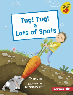 Tug! Tug! & Lots of Spots 1541578058 Book Cover