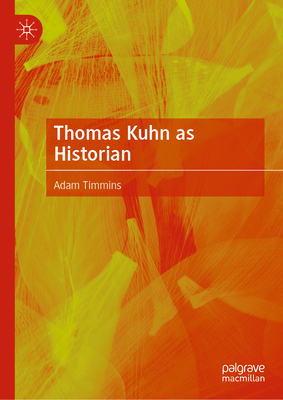 Thomas Kuhn as Historian 3032376491 Book Cover