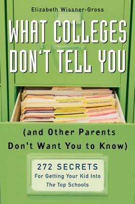 What Colleges Don't Tell You (And Other Parents... 1594630313 Book Cover