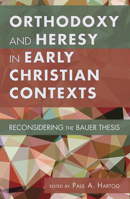 Orthodoxy and Heresy in Early Christian Context... 1498226957 Book Cover