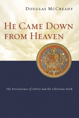 He Came Down from Heaven: The Pre-Existence of ... 1844741044 Book Cover