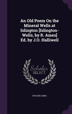 An Old Poem On the Mineral Wells at Islington [... 1359287531 Book Cover