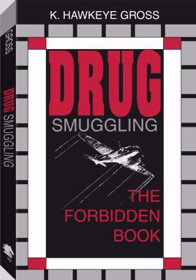 Drug Smuggling: The Forbidden Book 0873646851 Book Cover