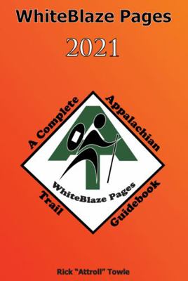 WhiteBlaze Pages 2021 : A Complete Appalachian Trail Guidebook