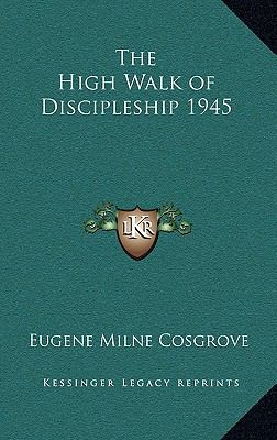 The High Walk of Discipleship 1945 1163365270 Book Cover