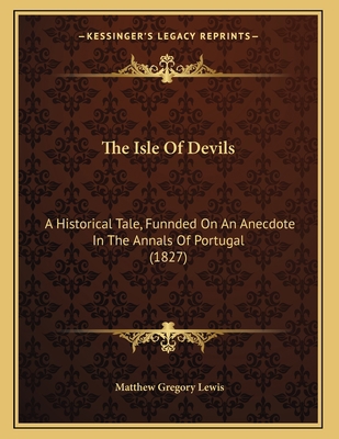 The Isle Of Devils: A Historical Tale, Funnded ... 1165519577 Book Cover