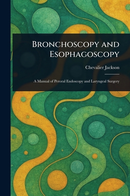 Bronchoscopy and Esophagoscopy 1023013967 Book Cover