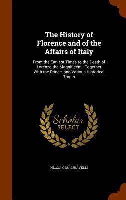 The History of Florence and of the Affairs of I... 1345817630 Book Cover