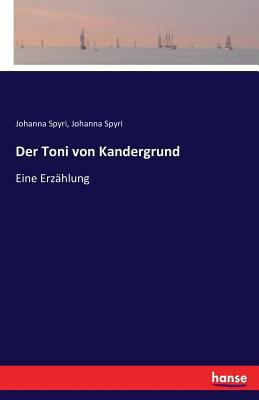 Der Toni von Kandergrund: Eine Erzählung [German] 3743629070 Book Cover