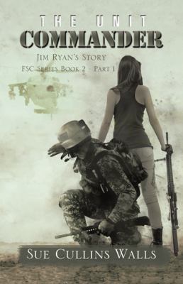 The Unit Commander: Jim Ryan's Story 1532034008 Book Cover