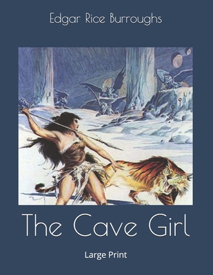 The Cave Girl: Large Print 1696162599 Book Cover