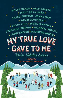 My True Love Gave to Me: Twelve Holiday Stories 1250059313 Book Cover