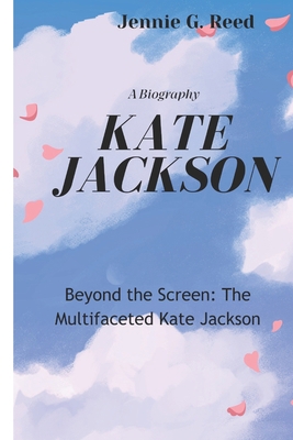 Kate Jackson: Beyond the Screen: The Multifacet...            Book Cover