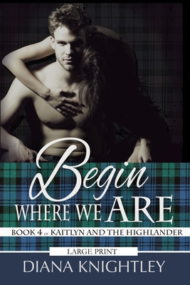 Begin Where We Are: Large Print Edition B095GPCNSQ Book Cover
