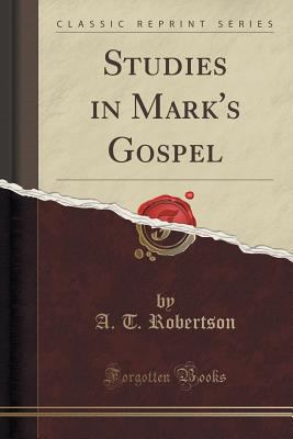 Studies in Mark's Gospel (Classic Reprint) 1330995864 Book Cover