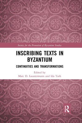 Inscribing Texts in Byzantium: Continuities and... 1032174641 Book Cover