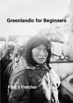 Greenlandic for Beginners 1257910973 Book Cover