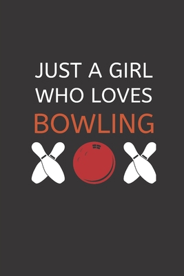 Just a Girl Who Loves Bowling: 120 Pages, 6 x 9... 1675760853 Book Cover