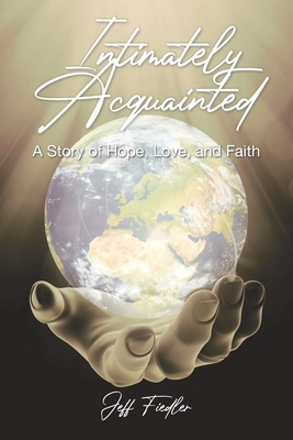 Intimately Acquainted: A Story of Hope, Love, a... 1098051394 Book Cover