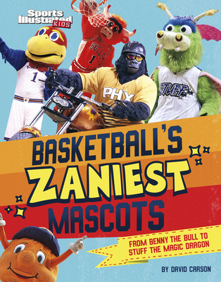 Basketball's Zaniest Mascots: From Benny the Bu... 1666347175 Book Cover