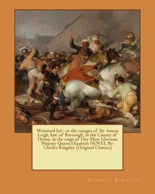 Westward ho!: or the voyages of Sir Amyas Leigh... 1537785982 Book Cover