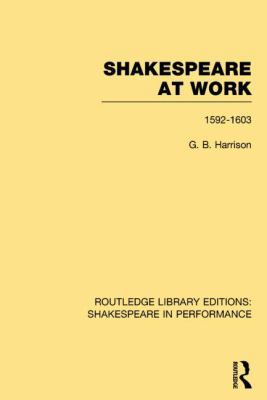 Shakespeare at Work, 1592-1603 1138792705 Book Cover