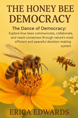 The Honey Bee Democracy: The Dance of Democracy... B0G1B7PS52 Book Cover