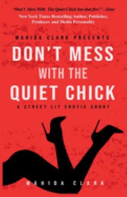 Don't Mess With The Quiet Chick - Uncensored St... 1954161336 Book Cover