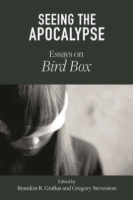 Seeing the Apocalypse: Essays on Bird Box 1611462983 Book Cover