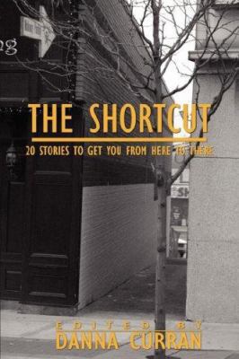 The Shortcut: 20 Stories to Get You from Here t... 1424327970 Book Cover
