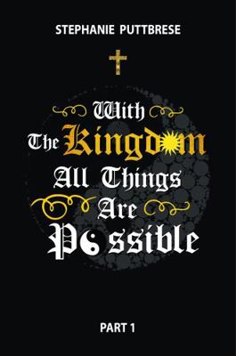 With the Kingdom All Things Are Possible