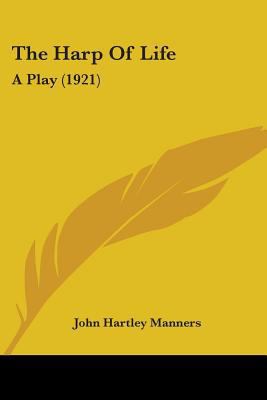 The Harp Of Life: A Play (1921) 143707698X Book Cover