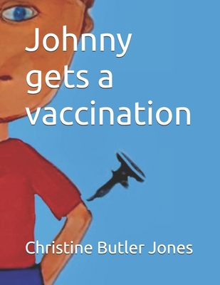 Johnny gets a vaccination B0BJCHWCK1 Book Cover