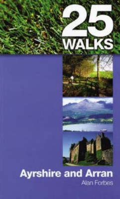 25 Walks: Ayrshire and Arran 1841830348 Book Cover
