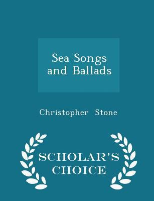 Sea Songs and Ballads - Scholar's Choice Edition 129824627X Book Cover