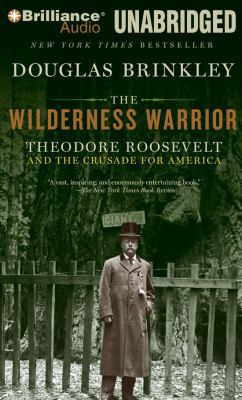 The Wilderness Warrior: Theodore Roosevelt and ... 1441853243 Book Cover